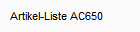 Artikel-Liste AC650